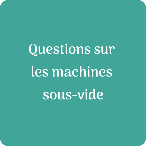 Nos r ponses vos questions sur la mise sous vide